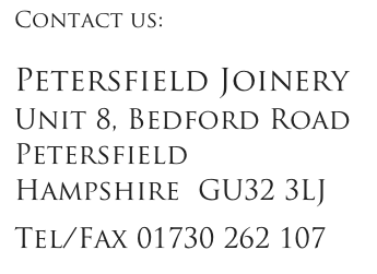 Contact us: 

Petersfield Joinery
Unit 8, Bedford Road
PetersfieldHampshire  GU32 3LJ

Tel/Fax 01730 262 107